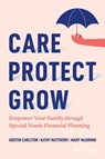 Care, Protect, Grow - Kristin Carleton ; Kathy Matthews ; Mary McDirmid - 9781394334667