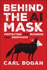 Behind the AI Mask - Carl Bogan - 9781394337279