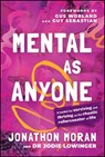 Mental As Anyone - Jonathon Moran ; Dr Jodie Lowinger - 9781394338436