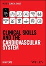 Clinical Skills and the Cardiovascular System - Ian Peate - 9781394338818