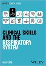 Clinical Skills and the Respiratory System - Ian Peate - 9781394338856