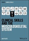 Clinical Skills and the Musculoskeletal System - Ian Peate - 9781394339198