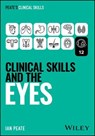 Clinical Skills and the Eyes - Ian Peate - 9781394339280