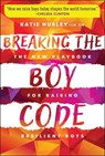 Breaking the Boy Code - Katie Hurley - 9781394345120