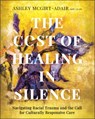 The Cost of Healing in Silence - Ashley McGirt-Adair - 9781394345410
