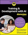 Training & Development with AI For Dummies - Sheryl Lindsell-Roberts - 9781394357659
