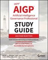 IAPP AIGP Artificial Intelligence Governance Professional Study Guide - Peter H. Gregory - 9781394363957