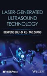 Laser-generated Ultrasound Technology - Benpeng Zhu ; Tao (Telcordia Technologies Zhang ; Di (Huazhong University of Science and Technology Ke - 9781394365098