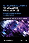 Artificial Intelligence for Unmanned Aerial Vehicles - Shuyan Hu ; Kai Li ; Xin Yuan ; Wei Ni ; Xin Wang - 9781394369461