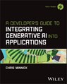 A Developer's Guide to Integrating Generative AI into Applications - Chris Minnick - 9781394373130