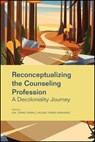 Reconceptualization of the Counseling Profession - Edil Torres Rivera ; Ivelisse Torres Fernandez ; Seth C. W. Hayden - 9781394373383