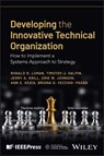 Developing the Innovative Technical Organization - Ronald R. (Johns Hopkins University Applied Physics Laboratory (APL) Luman ; Jerry A. (Johns Hopkins University Applied Physics Laboratory (APL) Krill ; Timothy J. (Johns Hopkins University Applied Physics Laboratory (APL) Galpin ; Erik W. (Johns Hopkins University Applied Physics Laboratory (APL) J - 9781394376117