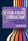 The Seven-Figure Consultant - Alan (Summit Consulting Group Weiss - 9781394376230