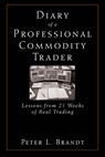 Diary of a Professional Commodity Trader - Peter L. Brandt - 9781394377961