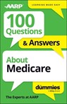 100 Questions & Answers About Medicare For Dummies - The Experts at AARP - 9781394380503