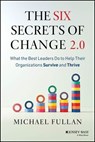 The Six Secrets of Change 2.0 - Michael Fullan - 9781394382156