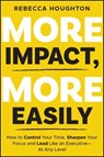 More Impact, More Easily - Rebecca Houghton - 9781394404179