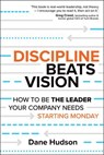 Discipline Beats Vision - Dane Hudson - 9781394414659
