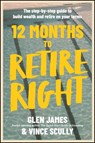12 Months to Retire Right - Glen James ; Vincent Scully - 9781394445851