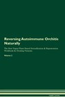 Reversing Autoimmune Orchitis Naturally The Raw Vegan Plant-Based Detoxification & Regeneration Workbook for Healing Patients. Volume 2 - Health Central - 9781395231309