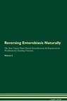 Reversing Enterobiasis Naturally The Raw Vegan Plant-Based Detoxification & Regeneration Workbook for Healing Patients. Volume 2 - Health Central - 9781395240141