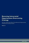 Reversing Intracranial Hypertension: Overcoming Cravings The Raw Vegan Plant-Based Detoxification & Regeneration Workbook for Healing Patients. Volume - Health Central - 9781395294816