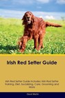 Irish Red Setter Guide Irish Red Setter Guide Includes - David Martin - 9781395860899
