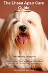 Lhasa Apso Care Guide Lhasa Apso Dog & Puppy Care Facts & Information - Deborah Heath - 9781395861698