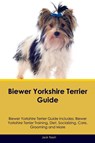 Biewer Yorkshire Terrier Guide Biewer Yorkshire Terrier Guide Includes - Jack Nash - 9781395863470