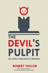 The Devil's Pulpit, or Astro-Theological Sermons - Robert Taylor - 9781396317934