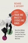 How I Trade and Invest in Stocks and Bonds - Richard D Wyckoff - 9781396322167