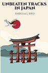 Unbeaten Tracks in Japan - Isabella L. Bird - 9781396323942
