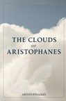 The Clouds of Aristophanes - Aristophanes - 9781396325502