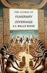 The Liturgy of Funerary Offerings - E. A. Wallis Budge - 9781396326769