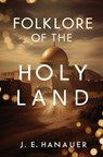 Folklore of the Holy Land - J. E. Hanauer - 9781397666000