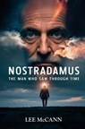 Nostradamus, The Man Who Saw Through Time - Lee Mccann - 9781397669063