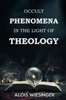 Occult Phenomena in the Light of Theology - Alois Wiesinger - 9781397669988