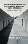 The Temporary Autonomous Zone, Ontological Anarchy, Poetic Terrorism - Hakim Bey - 9781397670014