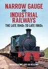 Narrow Gauge and Industrial Railways - Brian Reading ; Ian Reading - 9781398100121