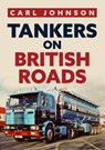 Tankers on British Roads - Carl Johnson - 9781398100787
