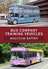 Bus Company Training Vehicles - Malcolm Batten - 9781398100978