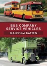 Bus Company Service Vehicles - Malcolm Batten - 9781398104747