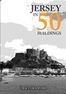 Jersey in 50 Buildings - Tracey Radford - 9781398106628