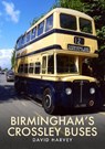 Birmingham's Crossley Buses - David Harvey - 9781398106796