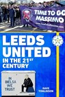 Leeds United in the 21st Century - Dave Tomlinson - 9781398108400