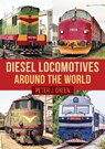 Diesel Locomotives Around the World - Peter J. Green - 9781398108523