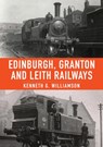 Edinburgh, Granton and Leith Railways - Kenneth G. Williamson - 9781398108561