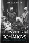 Queen Victoria and The Romanovs - Coryne Hall - 9781398109094