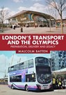 London's Transport and the Olympics - Malcolm Batten - 9781398112919