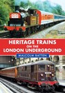 Heritage Trains on the London Underground - Malcolm Batten - 9781398115293